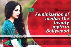 Feminization of media: The beauty myth in Bollywood