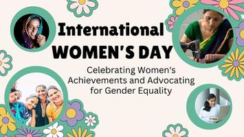 International Women's Day: Celebrating Women's Achievements and Advocating for Gender Equality